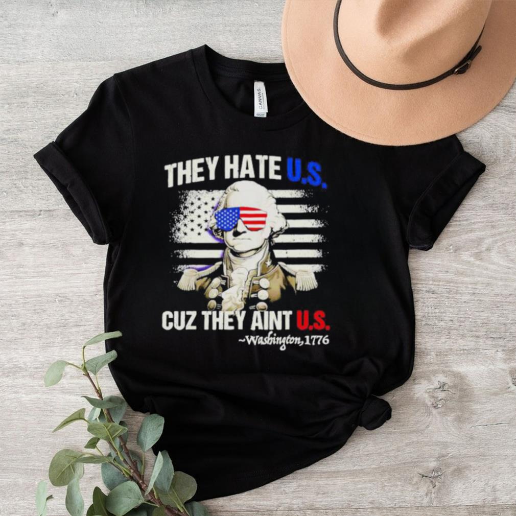 Funny 4th of July Shirt Hate Us Aint Us George Washington Retro T Shirt