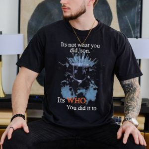 Awesome its not what you did son it who you did it to john wick 2023 shirt