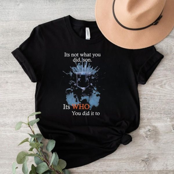 Awesome its not what you did son it who you did it to john wick 2023 shirt