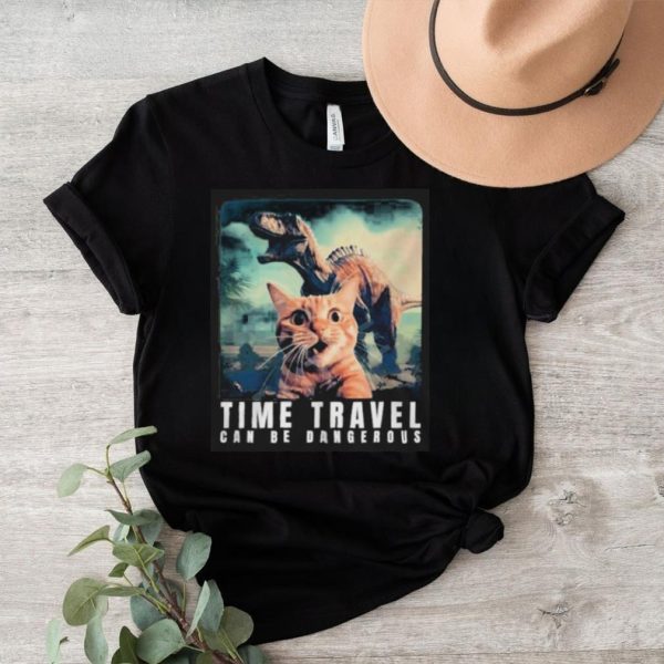 Cat Dinosaur Time Travel Can Be Dangerous Shirt2