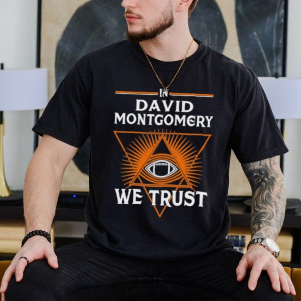 David Montgomery We Trust Chicago Football Fan Shirt