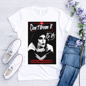 Don’t Dream It Be It The Rocky Horror Picture Show shirt