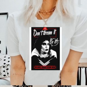 Don’t Dream It Be It The Rocky Horror Picture Show shirt