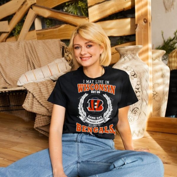 I May Live In Wisconsin But On Game Day My Heart And Soul Belong To Cincinnati Bengals 2023 Shirt1