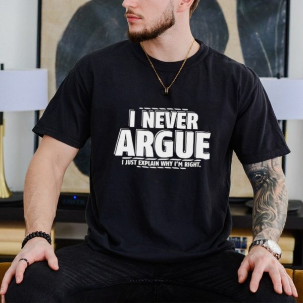 I Never Argue Graphic Novelty Youth Sarcastic Funny T Shirt