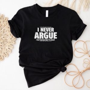 I Never Argue Graphic Novelty Youth Sarcastic Funny T Shirt