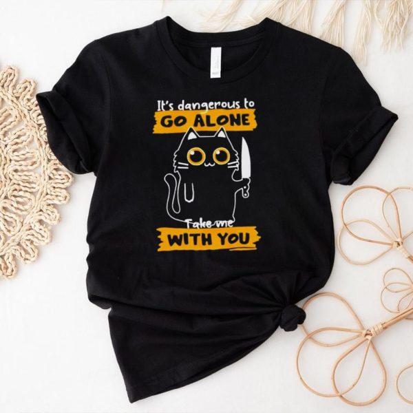 ItS Dangerous To Go Alone Take Me With You Shirt1