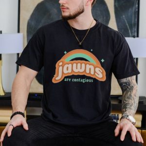 JAWNS ARE CONTAGIOU SHIRT
