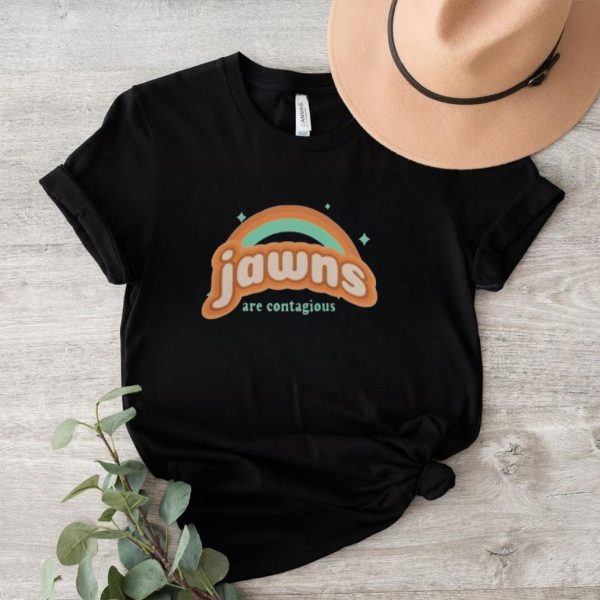 JAWNS ARE CONTAGIOU SHIRT