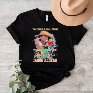 Jason Aldean Try That In A Small Town Country Music 2023 Signature Shirt