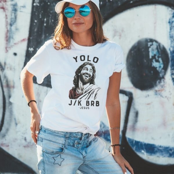 Jesus yolo J K BRB shirt3