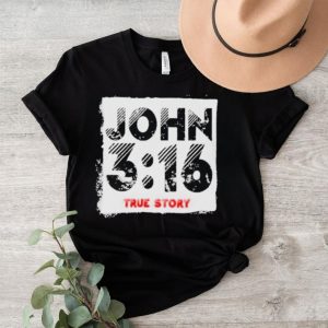 John 3 16 True Story Shirt2