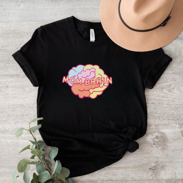 Mom brain shirt