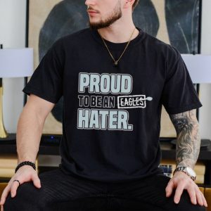 Nice dallas Cowboys proud to be an eagles hater shirt