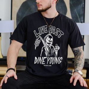 Nice live fast dine young shirt