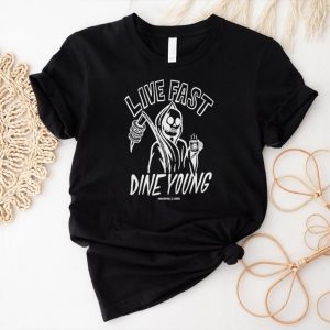 Nice live fast dine young shirt