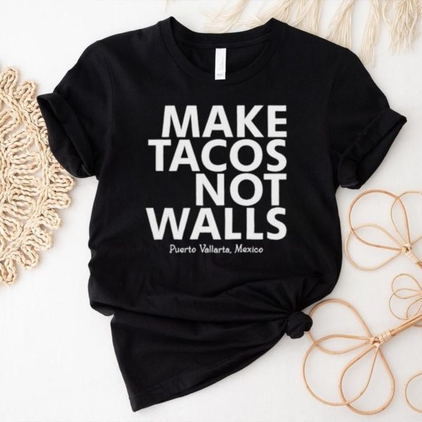 Nice official Make Tacos Not Walls 2023 shirt