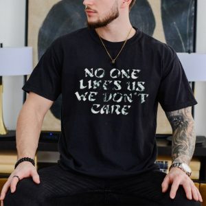 No One Likes Us We Don’t Care shirt