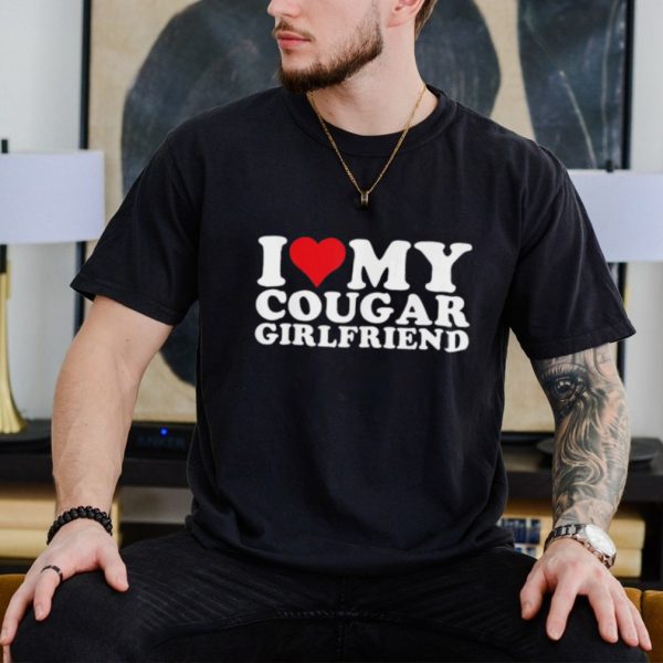 Official Official I Love My Cougar Girlfriend I Heart My Cougar Shirt