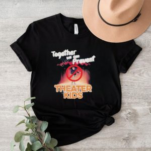 Official Together We Can Prevent Theater Kids Shirt