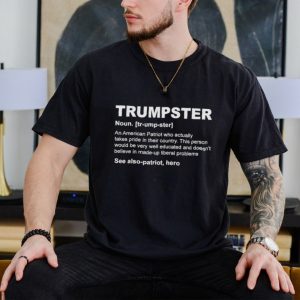 Official Trumpster Definition See Also patriot Hero T shirt