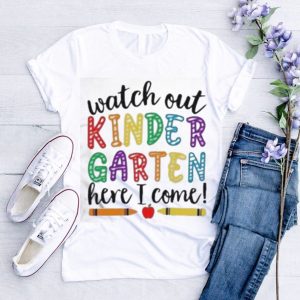 Official Watch Out Kindergarten Here I Come Kindergarten T Shirt