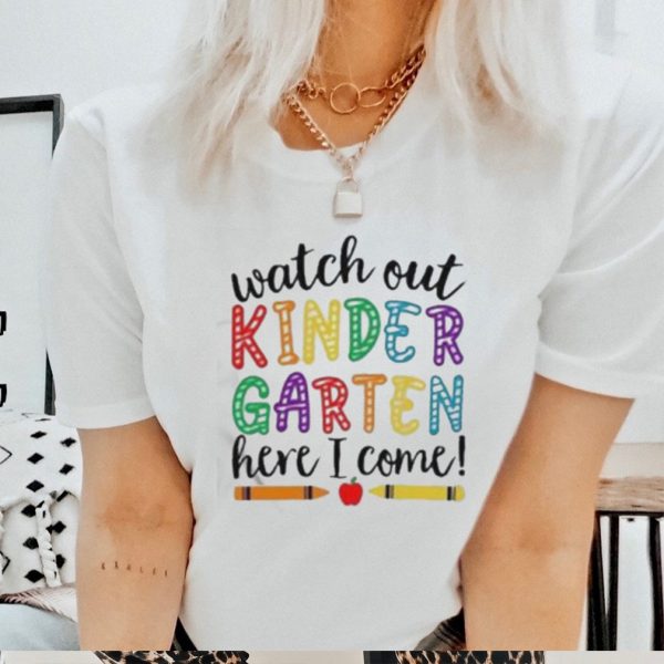 Official Watch Out Kindergarten Here I Come Kindergarten T Shirt