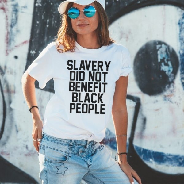 Official slavery Did Not Benefit Black People Shirt