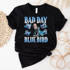 Original Bad Day To Be A Blue Bird Shirt