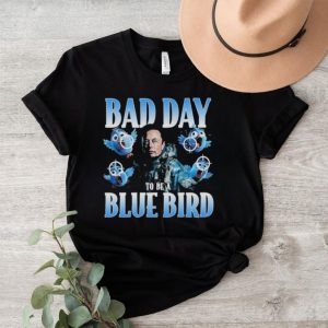 Original Bad Day To Be A Blue Bird Shirt