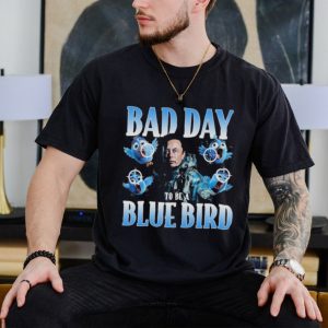 Original Bad Day To Be A Blue Bird Shirt