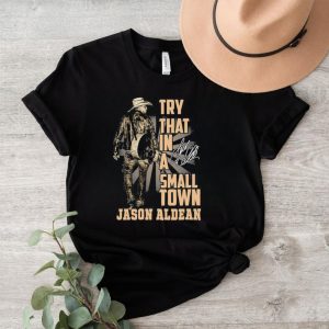 Original Cowboy Jason Aldean Country Music Try That In A Small Town Shirt