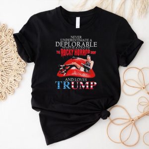 Original Never underestimate a Deplorable who is a fan of The Rocky Horror Show and loves Trump signature shirt