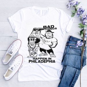 Original gritty And Philly Bad Thing Happen In Philadelphia Shirt