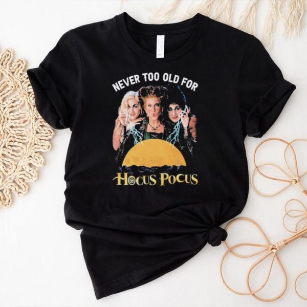 Original never Too Old For Hocus Pocus 2023 T Shirt