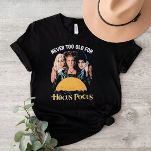 Original never Too Old For Hocus Pocus 2023 T Shirt