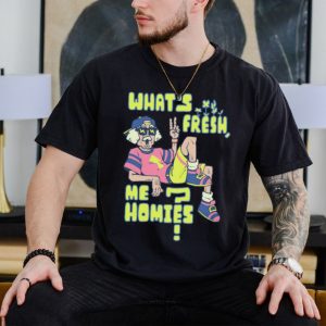 Original official What’s Fresh Me Homies Shirt
