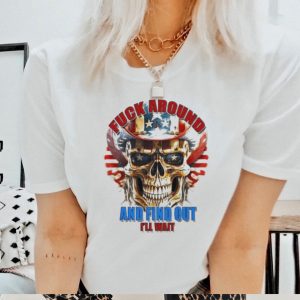 Skull Fuck Around And Find Out I’Ll Wait Usa Flag Shirt