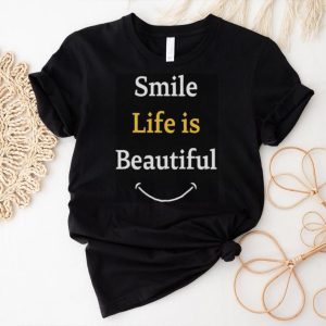 Smile life is beautiful shirt1