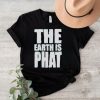 The Earth Is Phat Trust The Scientism shirt0