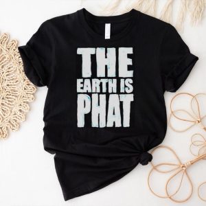 The Earth Is Phat Trust The Scientism shirt1