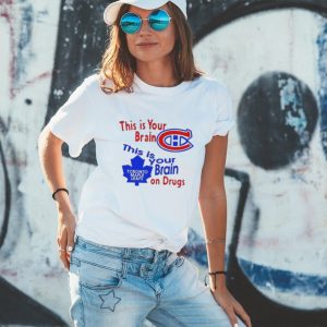 This Is Your Brain Montreal Canadiens This Is Your Brain On Drugs Toronto Maple Leafs Shirt