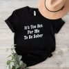 Too hot to be sober shirt