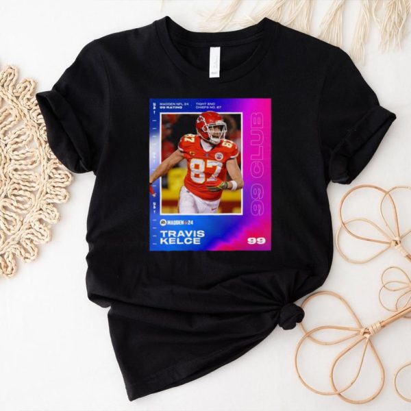 Top travis Kelce 99 Club Madden 24 shirt