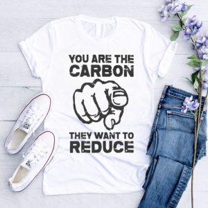 Wide Awake You Are The Carbon They Want To Reduce shirt