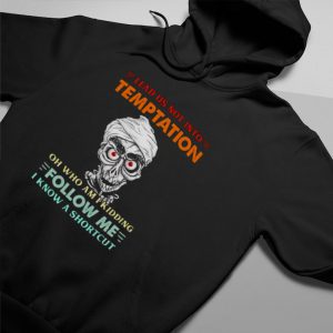 achmed lead us not into temptation oh who am I kidding shirt0