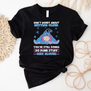 Original eeyore Disney don’t worry about getting older you’re still gonna do dumb stuff only slower shirt