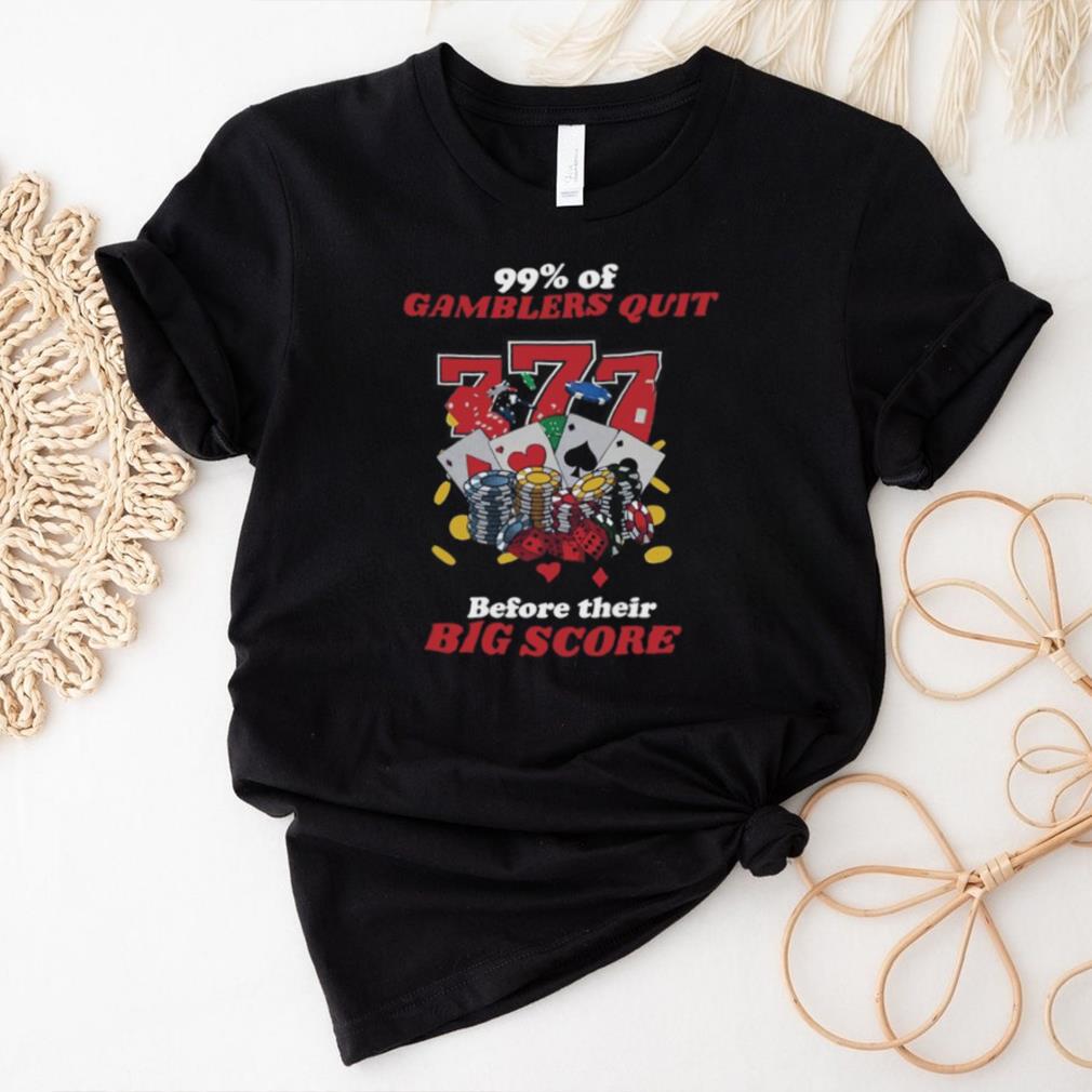  99% of Gamblers Quit Before Hitting It Big Long Sleeve T-Shirt  : Clothing, Shoes & Jewelry