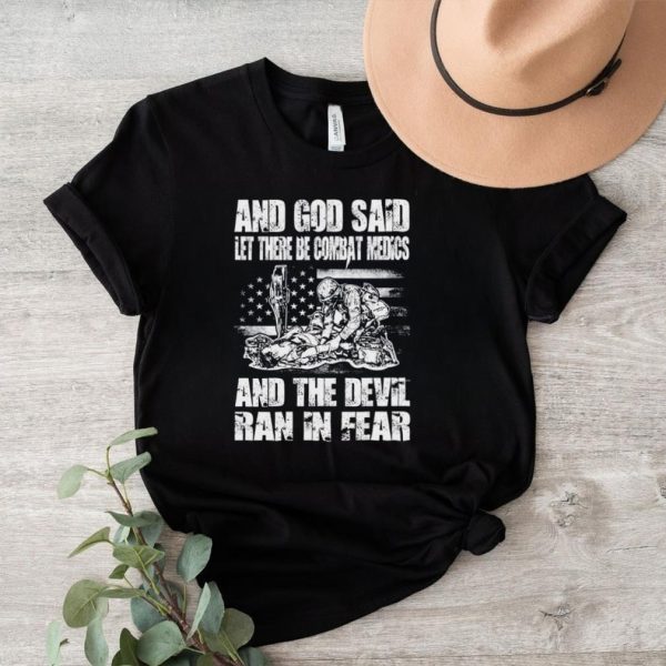 And God Said Let There Be Combat Medics And The Devil Ran In Fear Shirt