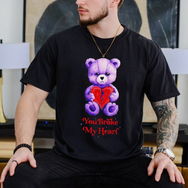 Bear you broke my heart shirt